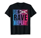 Eat Don't Sleep Rave Repeat EDM Quote Music - Best Rave Gift T-Shirt