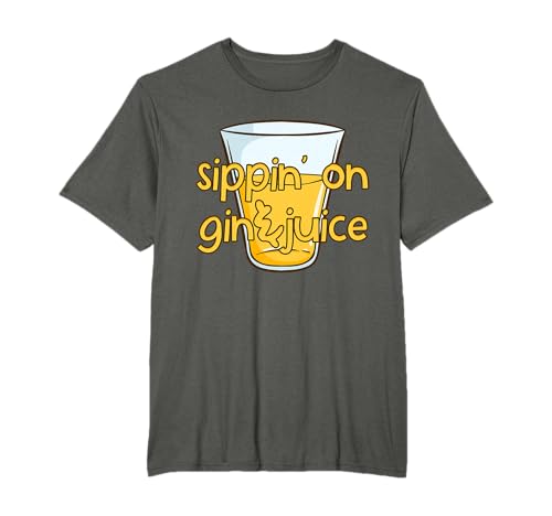 Sippin' on Gin & Juice, Gin and Juice, I Love Gin and Tonic T-Shirt