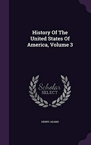 History of the United States of America, Volume 3 1343176832 Book Cover