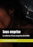  Sous emprise: Le silence d\'une emprise invisible