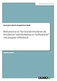 Militarismus in "La Grande-Duchesse de Gerolstein" und Exotismus in "La Perichole" von Jacques Offenbach - Georgine Maria-Magdalena Balk