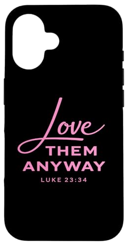Love Them Anyway Luke 23:34 �����M�� Scrpture �s���N �X�}�z�P�[�X iPhone 16 �p