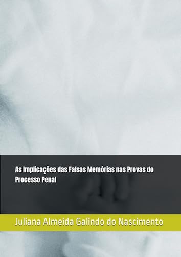 As Implicações das Falsas Memórias nas Provas do Processo Penal (...