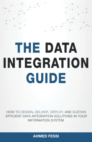 The Data Integration Guide: How to design, deliver… The Data Integration Guide: How to design, deliver…