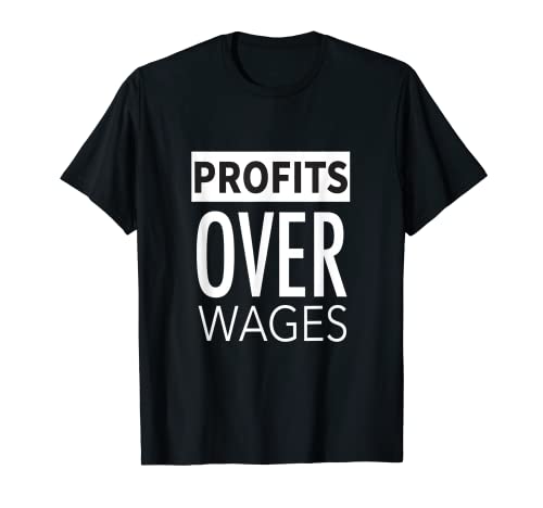Profits Over Wages Entrepreneurs Boss T-Shirt