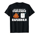 ask me about my explosive diarrhea funny poop humor T-Shirt