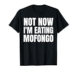 Photo Gallery maglietta not now i m eating mofongo maglietta Photo Gallery maglietta not now i m eating mofongo maglietta