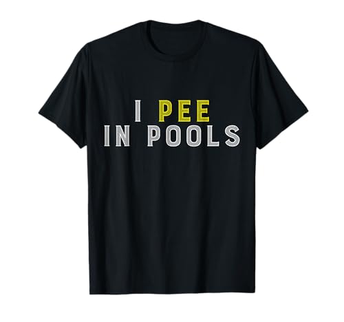 Funny I PEE IN POOLS PISCINE Gonflable Piscine Grande Piscine T-Shirt