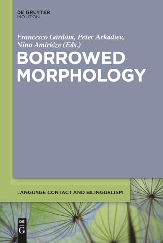 Borrowed Morphology (Language Contact and Bilingualism [LCB], 8)
