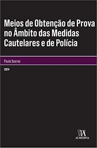 Meios de obtenção de prova no âmbito das medidas cautelares e de polícia