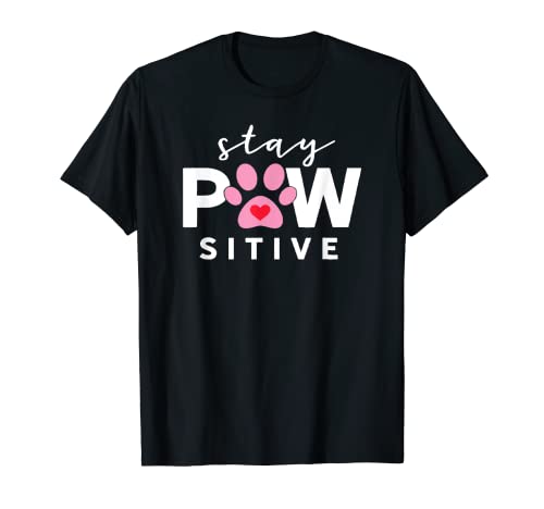 Pup Lover Gift Stay Pawsitive Poggy Humor Positive Dog Camiseta