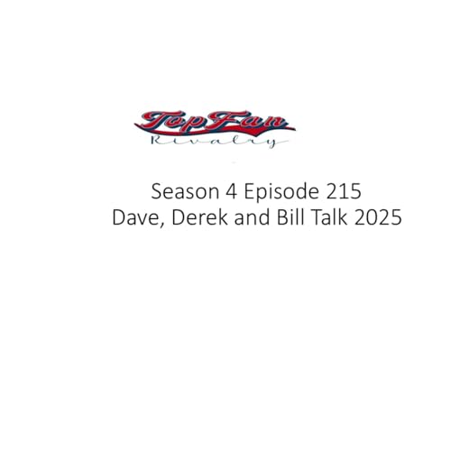 Season 4 Episode 215: Dave, Derek and Bill Talk 2025
