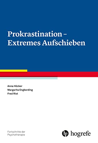 Prokrastination - Extremes Aufschieben (Fortschritte der Psychotherapie 84)