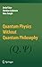 Quantum Physics Without Quantum Philosophy