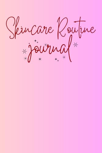 Skincare Routine Journal: Cute Logbook Gift For Tracking Skin Ass...