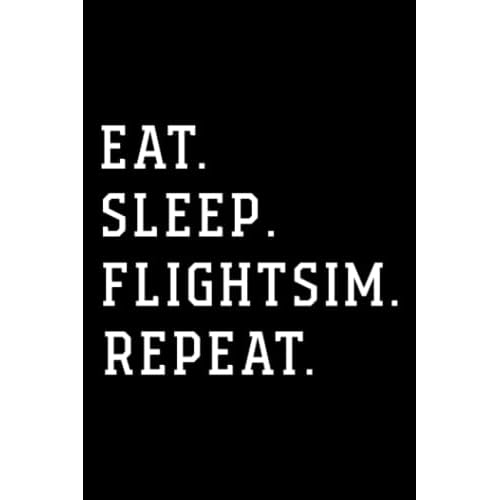 Weather Log Book - Eat, Sleep, FlightSim, Repeat Flight Simulator Gift Good Family: Flightsim, Notebook journal To Keep Record Of Date, Location, ... Clouds, Time, Isobars, Wind … Additional