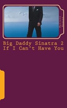 Paperback Big Daddy Sinatra 2: If I Can't Have You (Big Daddy Sinatra Series) Book