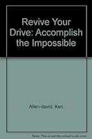 Revive Your Drive: Accomplish the Impossible 0974317632 Book Cover