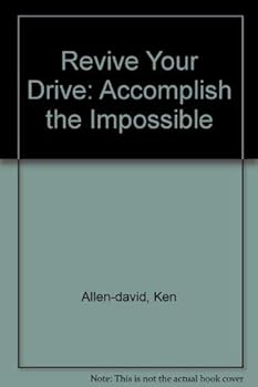 Paperback Revive Your Drive: Accomplish the Impossible Book