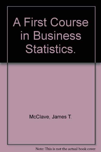 A first course in business statistics 0023785713 Book Cover