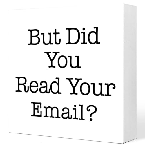 Funny Office Wooden Box Sign,But Did You Read Your Email