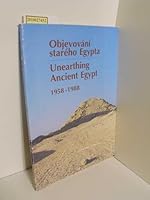 Unearthing Ancient Egypt: Fifty years of the Czech Archaeological exploration in Egypt 8070662891 Book Cover