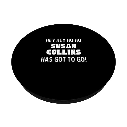 Hey Hey Ho Ho Susan Collins Has Got To Go Political PopSockets Swappable PopGrip, Black - Image 2