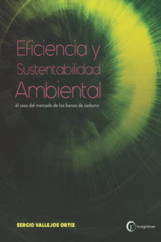Eficiencia y Sustentabilidad Ambiental: el caso del mercado de los bonos de carbono