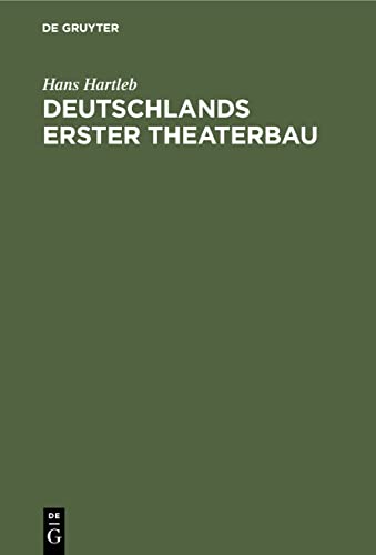 Deutschlands erster Theaterbau: Eine Geschichte des Theaterlebens und der englischen Komödianten unter Landgraf Moritz dem Gelehrten von Hessen-Kassel (German Edition)