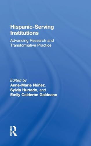 Hispanic-Serving Institutions: Advancing Research and Transformative Practice