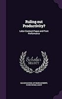 Ruling out productivity?: labor contract pages and plant performance 134195532X Book Cover