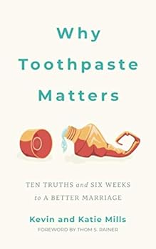 Paperback Why Toothpaste Matters: Ten Truths and Six Weeks to a Better Marriage Book