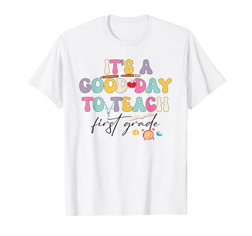 It's a Good Day To Teacher First Grade Teacher Back to School T-Shirt