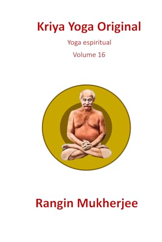 Kriya Yoga Original: Yoga espiritual - Volume 16 (Edição em português) (Portuguese Edition) - Mukherjee, Rangin