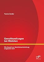Gewalthandlungen bei Mädchen: Wie Gewalt zur Identitätsentwicklung eingesetzt wird 3958508243 Book Cover