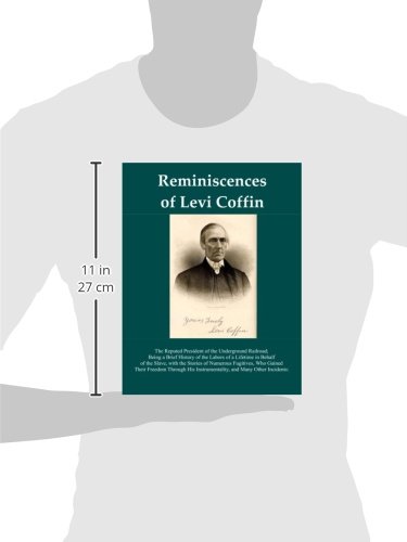 Reminiscences Of Levi Coffin: The Reputed President of the Underground Railroad; Being a Brief History of the Labors of a Lifetime in Behalf of the ... Instrumentality, and Many Other Incidents: - Image 3