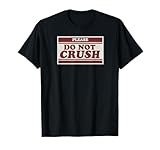 Please, Do Not Crush Spruch Slogan - Timesigns