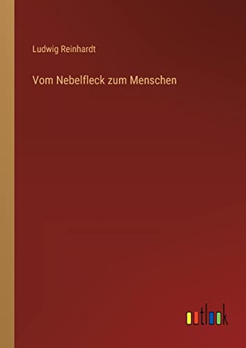 Vom Nebelfleck zum Menschen (German Edition)