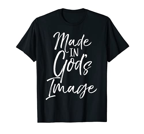 Christian Creation Quote Bible Verse Made in God s Image T-Shirt