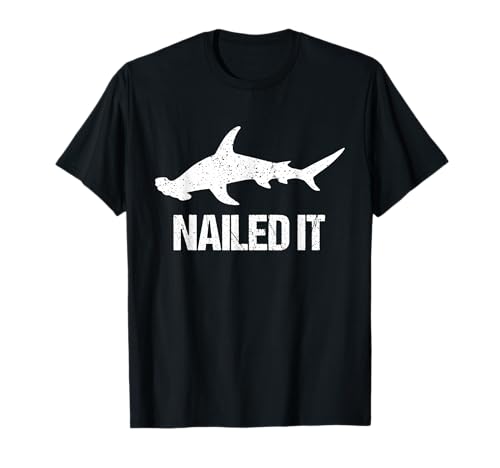 Nailed It Hammerhead Shark - Funny Shark T-Shirt