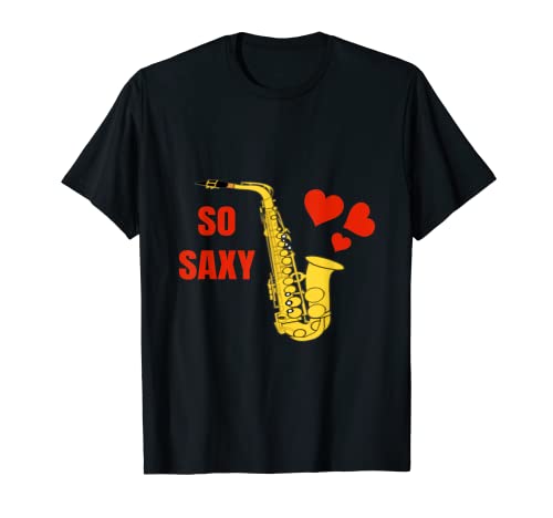 So Saxy Saxofón compañero de banda-divertido instrumento musical Camiseta
