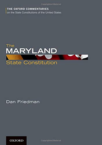 The Maryland State Constitution (Oxford Commentaries on the State Constitutions of the United States