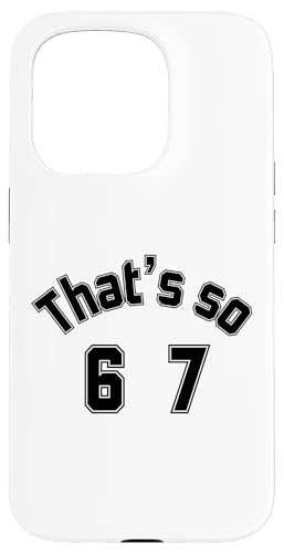 That's so 6 7 ʔ~[nhAt@XO 67 6-7 X}zP[X iPhone 15 Pro p