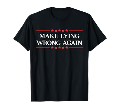 Make Lying Wrong Again T-Shirt