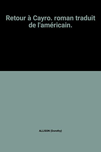 Retour à Cayro. roman traduit de l'américain.