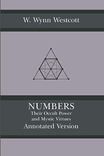 Numbers - Their Occult Power and Mystic Virtues (Annotated Version)