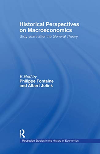Historical Perspectives on Macroeconomics: Sixty Years After the 'General Theory' (Routledge Studies in the History...