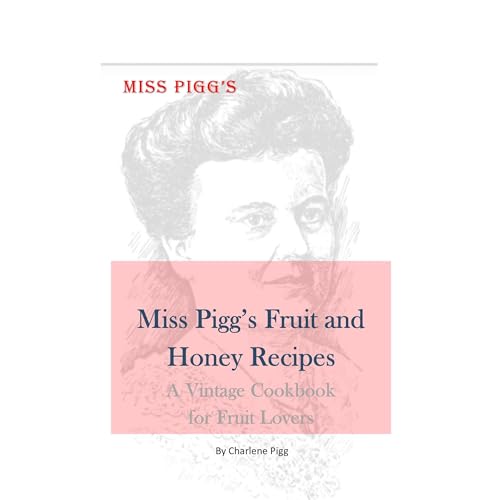 Miss Pigg's Fruit and Honey Recipes by Charlene Pigg episode artwork