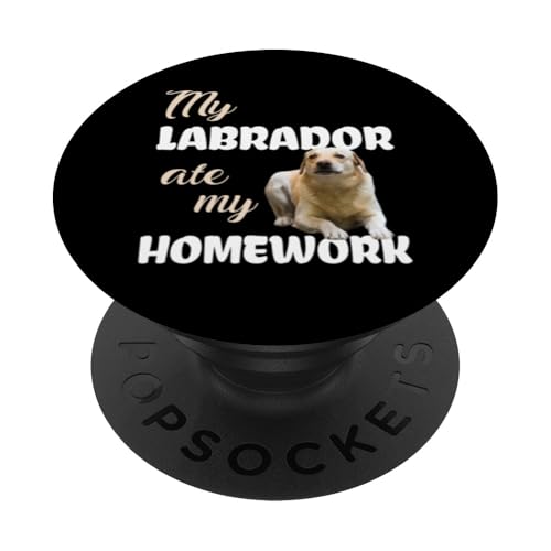 My Labrador Ate My Homework PopSockets Adhesive PopGrip