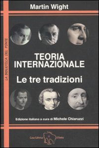 Teoria internazionale. Le tre tradizioni Teoria internazionale. Le tre tradizioni